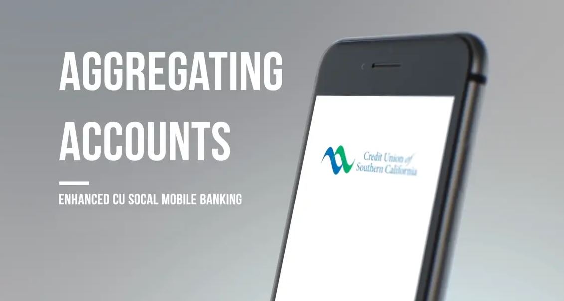 Learn how to aggregate your accounts on CU SoCal's new Mobile Banking.